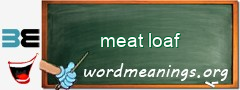 WordMeaning blackboard for meat loaf